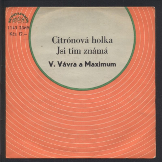 V. Vávra a Maximum - Citrónová holka / Jsi tím známá (SP)