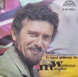 Waldemar Matuška - Rosalie / To bejval nádhernej čas