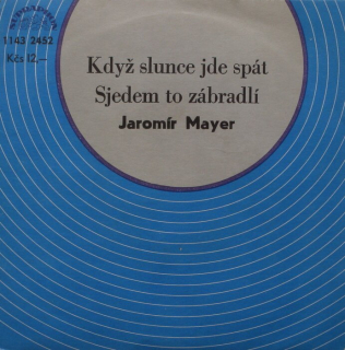 Jaromír Mayer - Když slunce jde spát / Sjedem to zábradlí