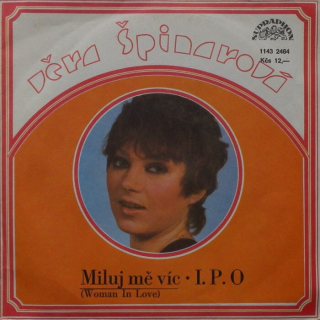 Věra Špinarová - Miluj mě víc / I.P.O
