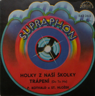 Stanislav Hložek  a  Petr Kotvald - Holky z naší školky / Trápení (SP)