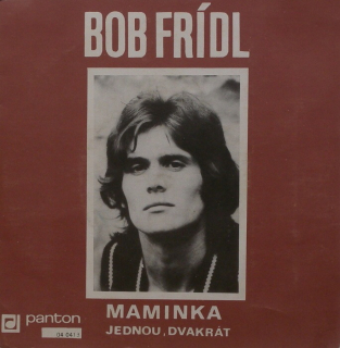 Bob Frídl - Maminka / Jednou, dvakrát