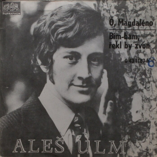 Aleš Ulm - Ó, Magdaléno / Bim-bam, řekl by zvon
