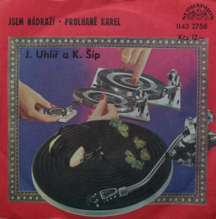 J.Uhlíř a K.Šíp - Jsem nádraží / Prolhané Karel