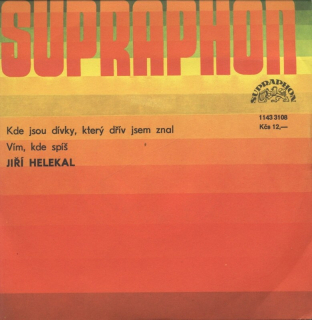 Jiří Helekal  - Kde jsou dívky, který dřív jsem znal / Vím, kde spíš