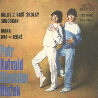 Stanislav Hložek  a  Petr Kotvald - Holky z naší školky / Sandokan / Diana / Dva=jedné