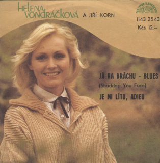 Helena Vondráčková - Já na bráchu - Blues (Shaddap You Face) / Je mi líto, adieu