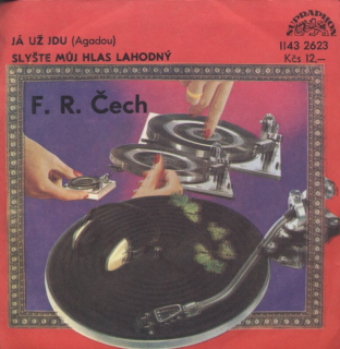 F.R.Čech - Já už jdu (Agadou) / Slyšte můj hlas lahodný