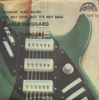 Merle Haggard and The Strangers - Workin' Man Blues/It's Not Love (Bud It´s Not Bad)
