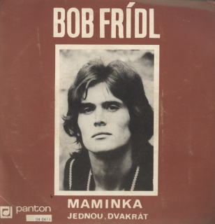 Bob Frídl - Maminka / Jednou, dvakrát