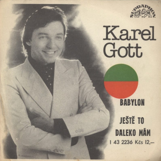 Karel Gott - Babylon / Ještě to daleko mám