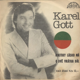Karel Gott - Rikitiky lásko má / O dvě vrátka dál