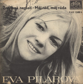 Eva Pilarová - Zmýlená neplatí / Měj rád, měj ráda
