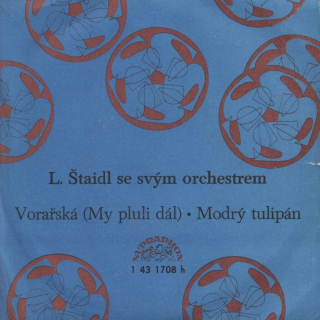 Ladislav Štaidl se svým orchestrem - Vorařská (My pluli dál) / Modrý tulipán