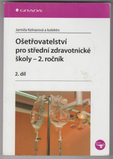Kelnarová, Jarmila a kol. - Ošetřovatelství pro střední zdravotnické školy - 2. ročník (2. díl)