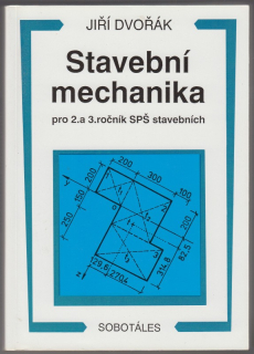 Dvořák, Jiří - Stavební mechanika pro 2. a 3. ročník SPŠ stavebních