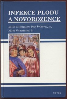 Velemínský, Miloš; Švihovec, Petr jr.; Velemínský, Miloš jr. - Infekce plodu a novorozence
