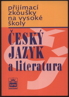 Čechová, Marie a kol. - Přijímací zkoušky na vysoké školy - Český jazyk a literatura