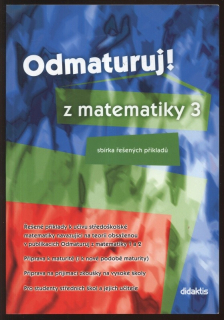 Brázdová, Andrea - Odmaturuj! z matematiky 3. Sbírka řešených příkladů.