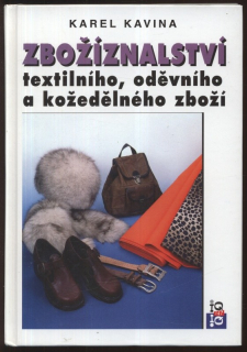 Kavina, Josef - Zbožíznalství textilního, oděvního a kožedělného zboží