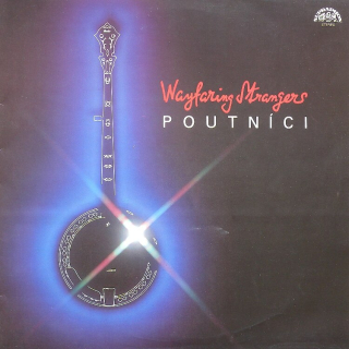 Poutníci - Waifaring Strangers (LP)