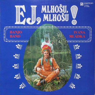 Banjo Band Ivana Mládka - Ej, Mlhošu, Mlhošu! (LP)
