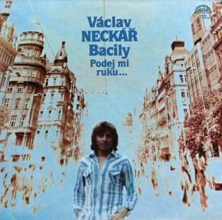 Václav Neckář, Bacily - Podej mi ruku ... (LP)