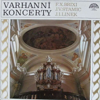 F. X. Brixi, J. V. Stamic, J. I. Linek - Varhanní koncerty (LP)