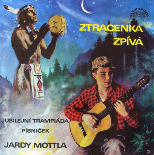 Ztracenka zpívá (jubilejní trampiáda písniček Jarky Mottla) (LP)