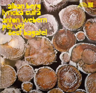 Alban Berg; Anton Webern - Lyrická suita / Pět vět / Šest bagatel (LP)