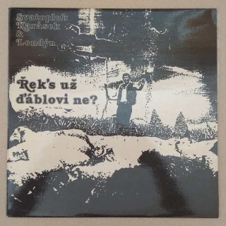 Svatopluk Karásek & Londýn - Řek's už ďáblovi ne? (LP)