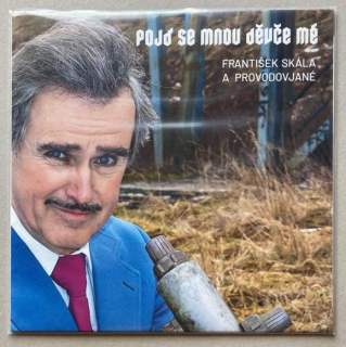 František Skála a Provodovjané - Pojď se mnou děvče mé (LP)