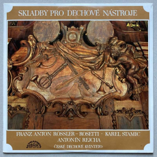 Franz Anton Rössler-Rosetti, Karel Stamic, Antonín Rejcha - České dechové kvinteto - Skladby pro dechové nástroje (LP)