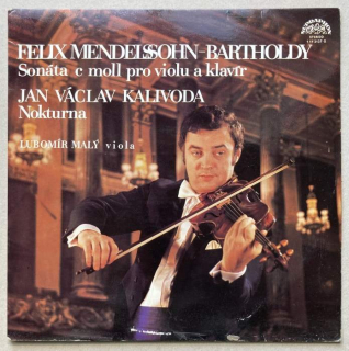 Felix Mendelssohn-Bartholdy / Jan Václav Kalivoda, Lubomír Malý - Sonáta c moll pro violu a klavír / Nokturna (LP)