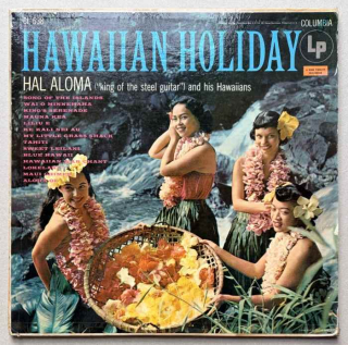 Hal Aloma ("King of the Steel Guitar") And His Hawaiians - Hawaiian Holiday! (LP)