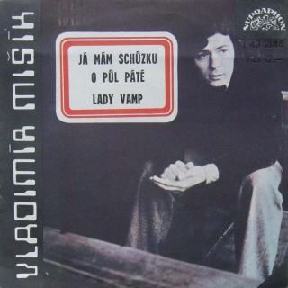 Vladimír Mišík - Já mám schůzku o půl páté / Lady Vamp (SP)