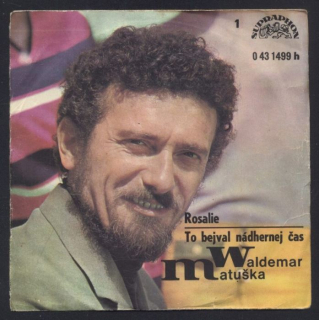 Waldemar Matuška - Rosalie / To bejval nádhernej čas (SP)