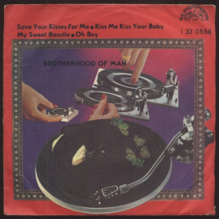 Brotherhood Of Man - Save Your Kisses For Me; Kiss Me Kiss Your Baby / My Sweet Rosalie; Oh Boy (SP)