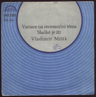 Vladimír Mišík - Variace na renesanční téma / Sladké je žít (SP)