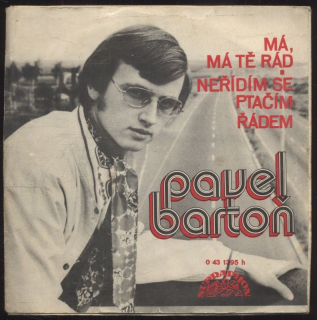Pavel Bartoň - Má, má tě rád / Neřídíme se ptačím řádem (SP)