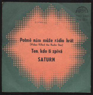 Saturn - Potmě nám může rádio hrát / Ten, kdo ti zpívá (SP)