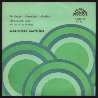 Waldemar Matuška - Po starých zámeckých schodech / Už koníček pádí (SP)