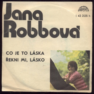 Jan Robbová - Co je to láska / Řekni mi, lásko (SP)