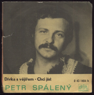Petr Spálený - Dívka s vějířem / Chci jíst (SP)