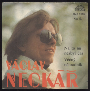 Václav Neckář - Na to mi nezbyl čas / Věčný náhradník (SP)