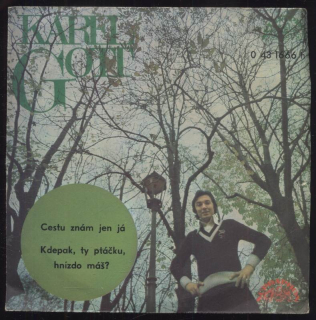 Karel Gott - Cestu znám jen já / Kdepak, ty ptáčku, hnízdo máš? (SP)