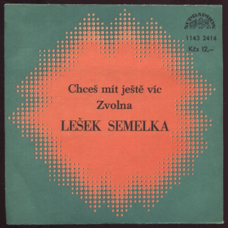 Lešek Semelka - Chceš mít ještě víc / Zvolna (SP)