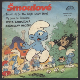 Iveta Bartošová, Stanislav Hložek - Šmoulové: Šmoulí ráj (In The Bright Smurf Shine) / My jsme ta Šmoulata (SP)