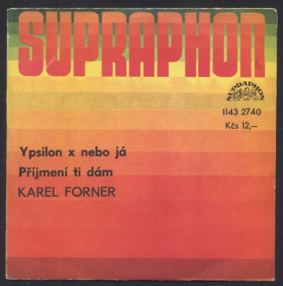 Karel Forner - Ypsilon x nebo já / Příjmení ti dám (SP)
