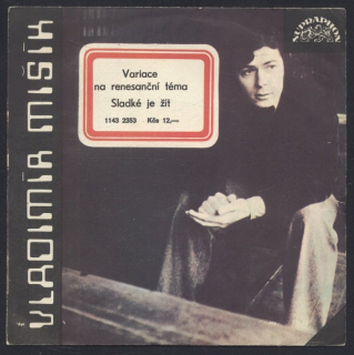 Vladimír Mišík - Variace na renesanční téma / Sladké je žít (SP)